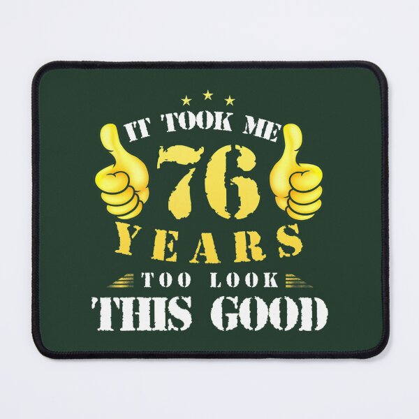 Item preview, 76th Birthday Year Old, It Took Me 76 Yrs To Look This Good designed and sold by wgfsmyrq82.