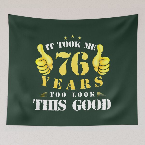 Item preview, 76th Birthday Year Old, It Took Me 76 Yrs To Look This Good 	 	 designed and sold by wgfsmyrq82.