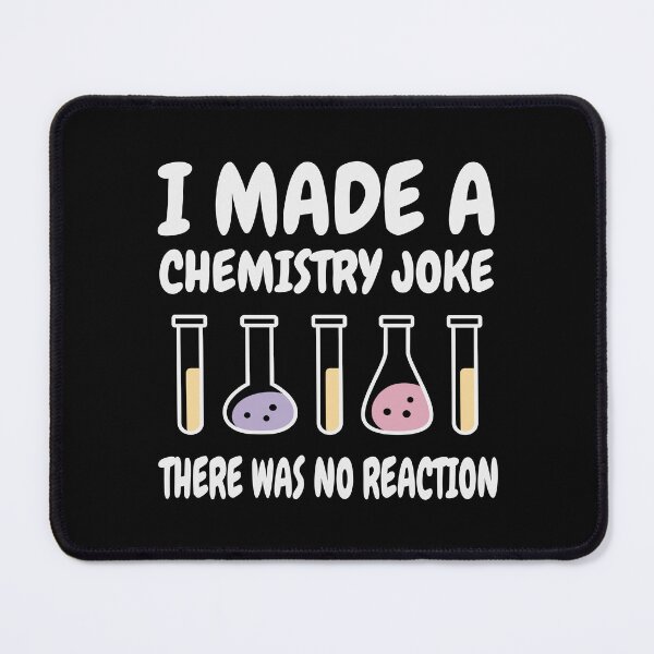 Item preview, Chemistry Joke, There was no reaction designed and sold by HandicraftArt.
