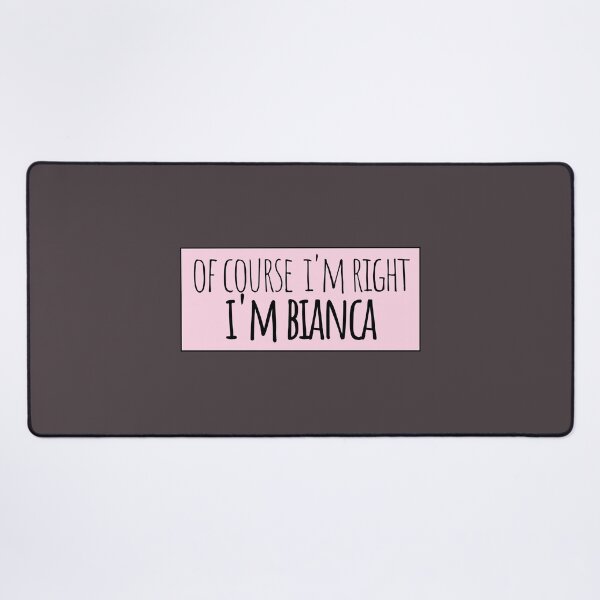 Item preview, Of Course I'm Right I'm Bianca Funny Personalized designed and sold by kindxinn.