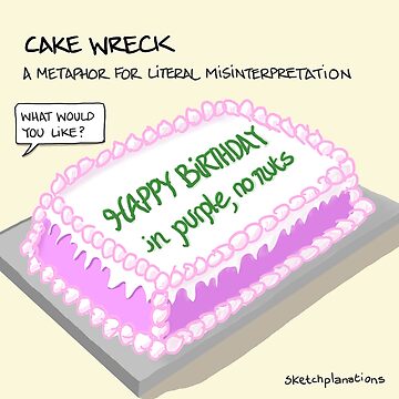 Artwork thumbnail, Cake wreck: a metaphor for literal misinterpretation by Sketchplanations