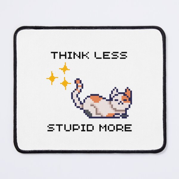 Item preview, THINK LESS, STUPID MORE ORANGE CAT designed and sold by PeriwinkleStone.