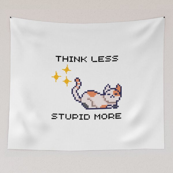Item preview, THINK LESS, STUPID MORE ORANGE CAT designed and sold by PeriwinkleStone.