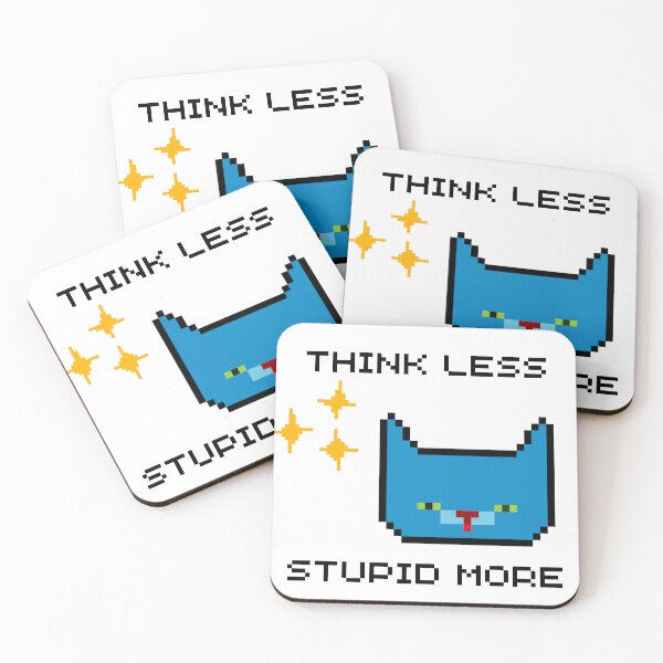 Item preview, Copy of THINK LESS, STUPID MORE BLUE CAT designed and sold by PeriwinkleStone.