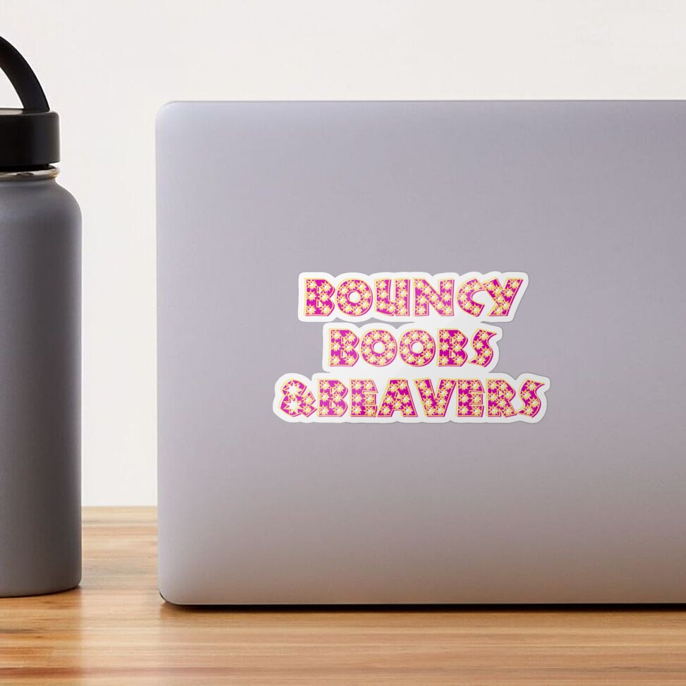 Bouncy Boobs & Beavers Sticker for Sale by Willyboy16