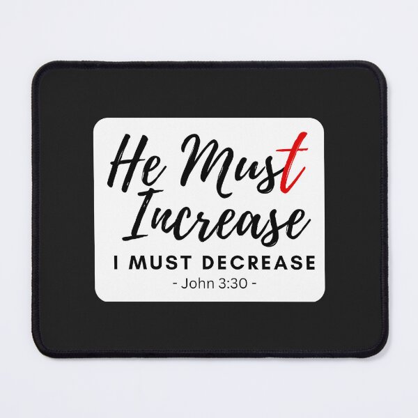 Item preview, John 3:30 - He Must Increase I Must Decrease designed and sold by Nancyanna.
