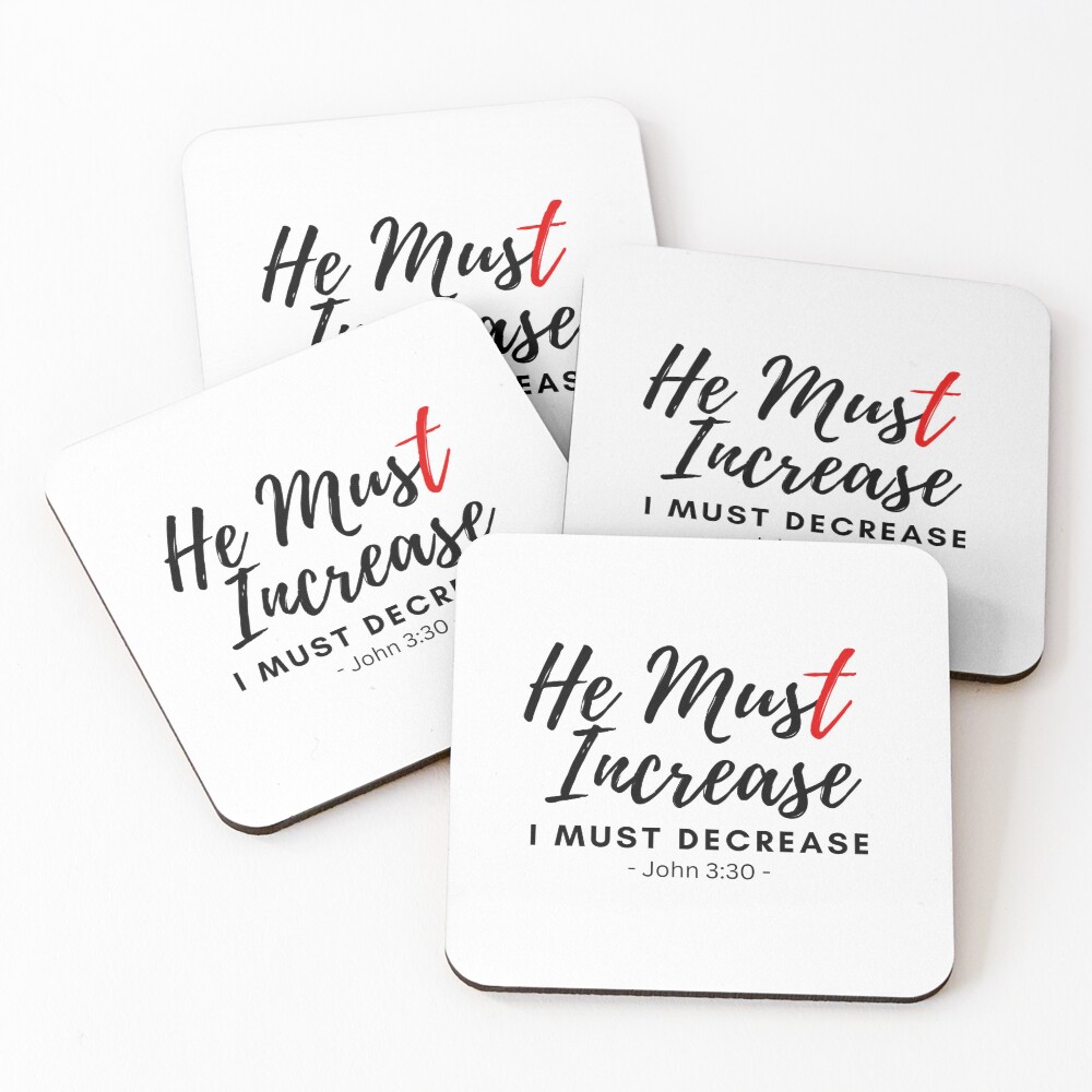 He Must Increase But I Must Decrease {Coasters} He Must Increase But I Must Decrease {Coasters}