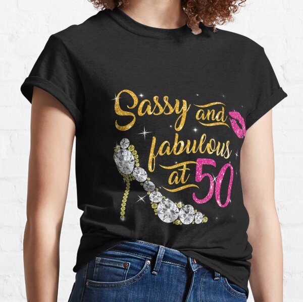 Bling T-shirt Sassy and Fabulous at 50 50th Birthday Shirt