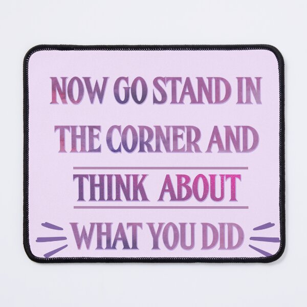 Item preview, Now Go Stand in the Corner and Think About What You Did Taylor Swift designed and sold by Mint-Rose.