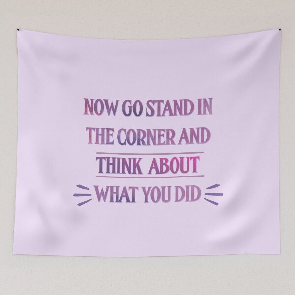 Item preview, Now Go Stand in the Corner and Think About What You Did Taylor Swift designed and sold by Mint-Rose.