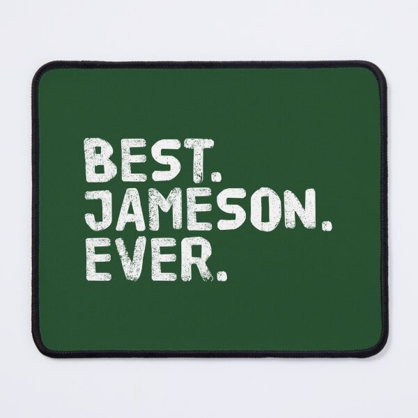 Item preview, BEST. JAMESON. EVER. Funny Personalized Name Joke Idea designed and sold by yfzcpxkfix45.