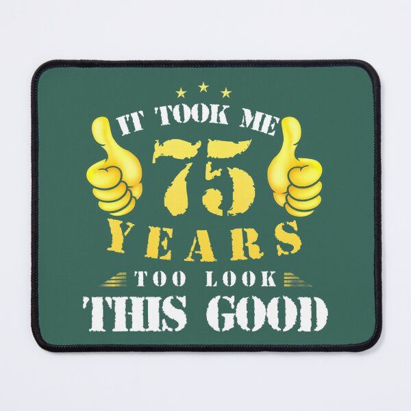 Item preview, 75th Birthday Year Old, It Took Me 75 Yrs To Look This Good designed and sold by zdkahomtr12.