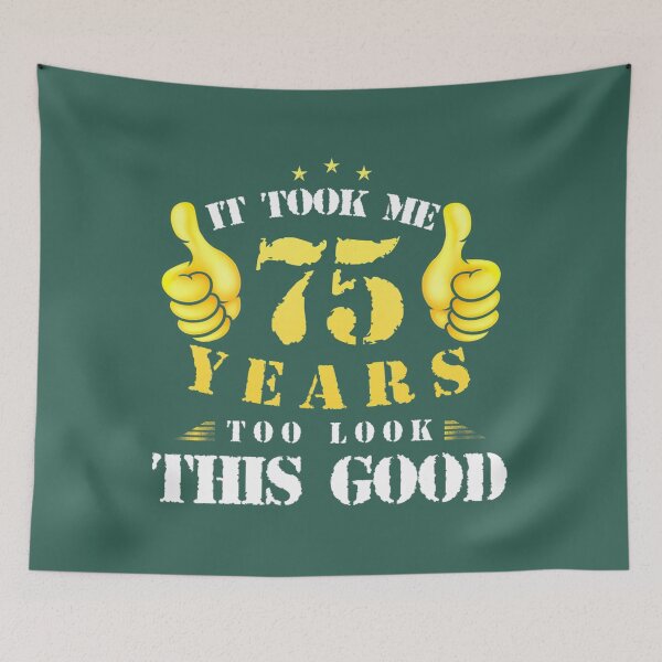 Item preview, 75th Birthday Year Old, It Took Me 75 Yrs To Look This Good 	 	 designed and sold by zdkahomtr12.
