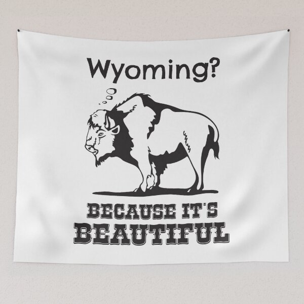 Item preview, Wyoming? Because It's Beautiful designed and sold by Esskay Designs.