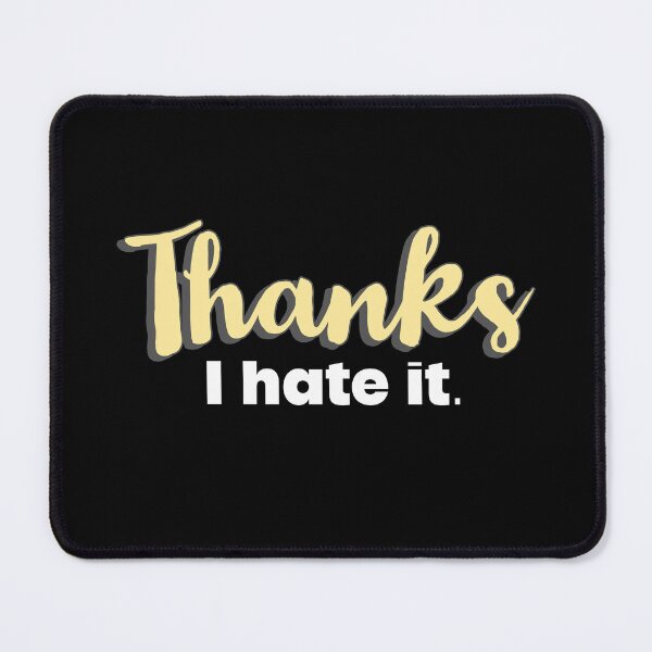 Item preview, Thanks I hate it - Most Offensive Quotes designed and sold by Quotes Gallery.