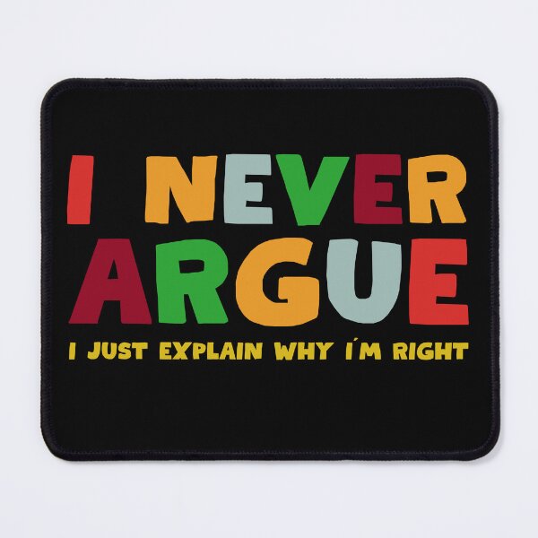 Item preview, I never Argue. I just explain why Im right designed and sold by tinytwist.