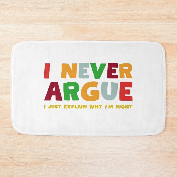 Item preview, I never Argue. I just explain why Im right designed and sold by tinytwist.