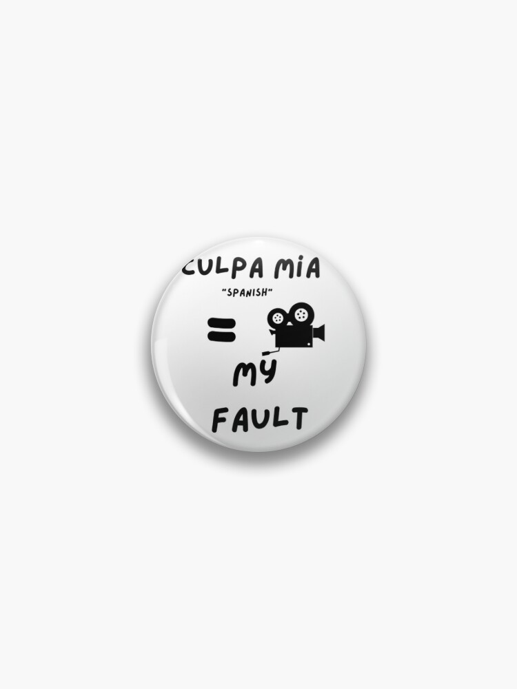 Culpa mía (spanish)=my fault  Pin for Sale by Clothmaster1