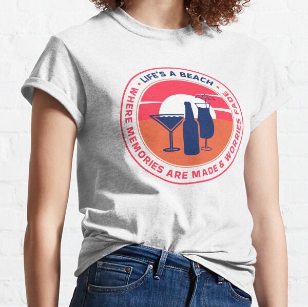 Life's A Beach – Where Memories Are Made & Worries Fade Sunset Cocktails Circle Classic T-Shirt