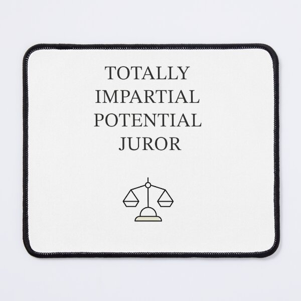 Item preview, Totally Impartial Potential Juror TOTALLY IMPARTIAL POTENTIAL JUROR designed and sold by Do-It-Over.
