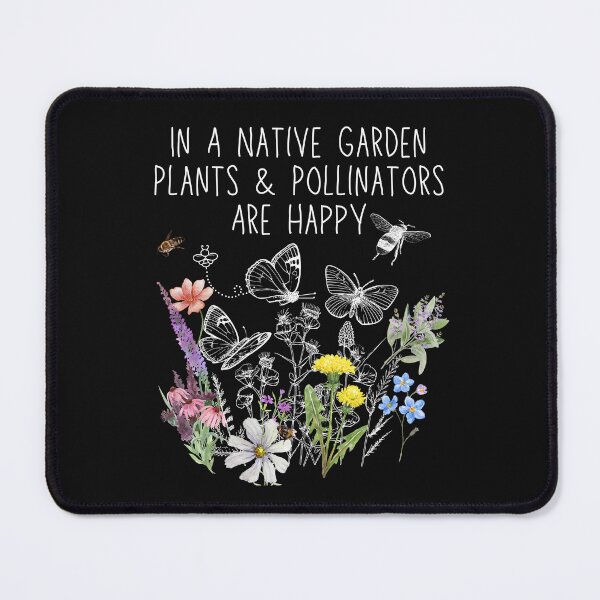 Item preview, In A Native Garden Plants & Pollinators Are Happy Design designed and sold by EarthArtDesigns.
