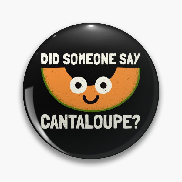 Item preview, Did Someone Say Cantaloupe? - Cantaloupe Melon designed and sold by TomThornton.