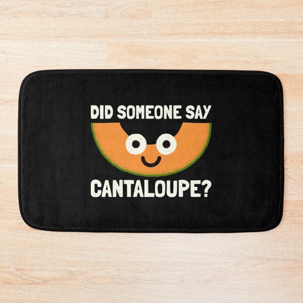 Item preview, Did Someone Say Cantaloupe? - Cantaloupe Melon designed and sold by TomThornton.