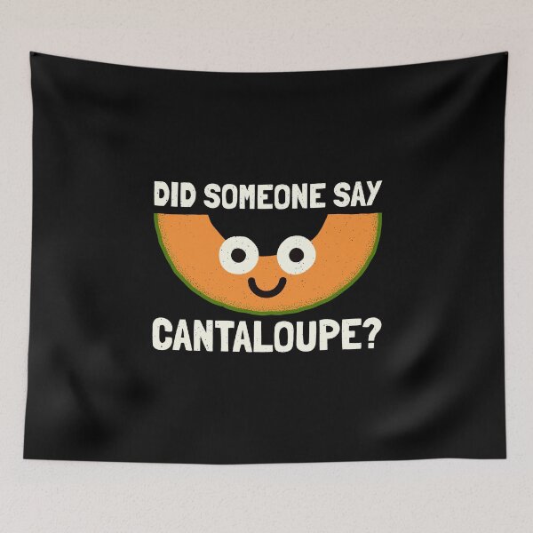 Item preview, Did Someone Say Cantaloupe? - Cantaloupe Melon designed and sold by TomThornton.