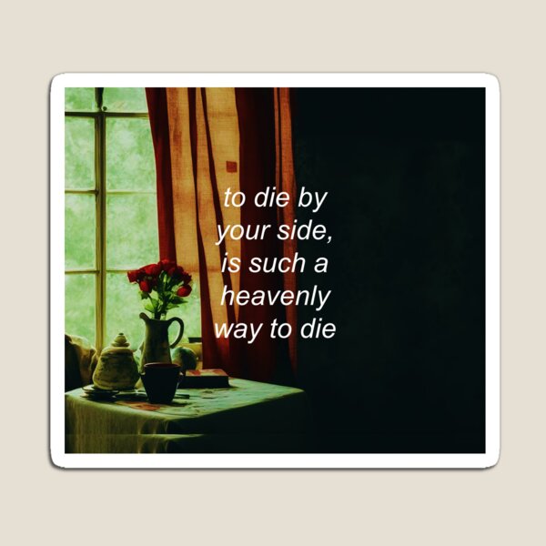 Item preview, "to die by your side, is such a heavenly way to die" - There Is a Light That Never Goes Out by The Smiths designed and sold by jaysarchives.