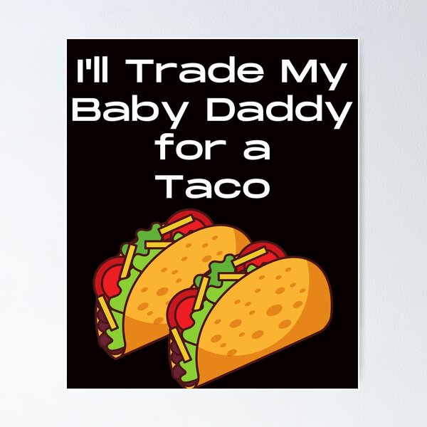 Artikelvorschau, Lustig, dass ich meinen Baby-Daddy gegen einen Taco-Tuesday-Feinschmecker eintausche entworfen und verkauft von MagicSD Designs.