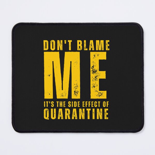 Item preview, Don't Blame me It's the Side Effect of Quarantine Funny Typography Quote designed and sold by thedazzlingmonk.