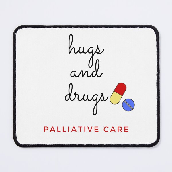 Item preview, Palliative Care Hugs and Drugs designed and sold by MedMerchShop.