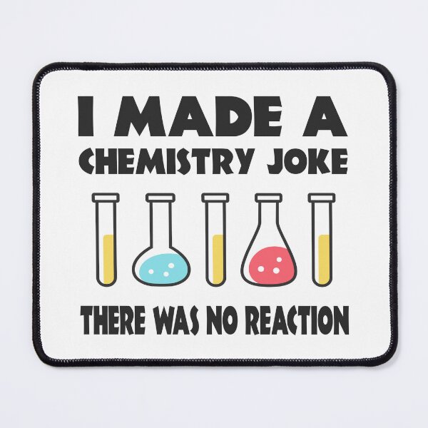 Item preview, Chemistry Joke, There was no reaction designed and sold by HandicraftArt.