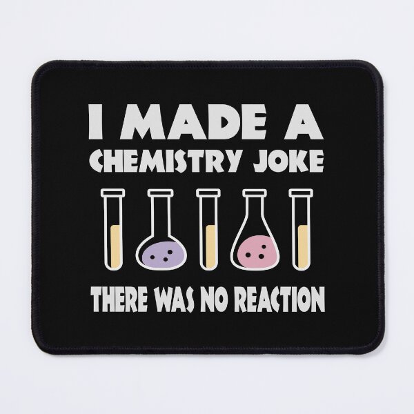 Item preview, Chemistry Joke, There was no reaction designed and sold by HandicraftArt.