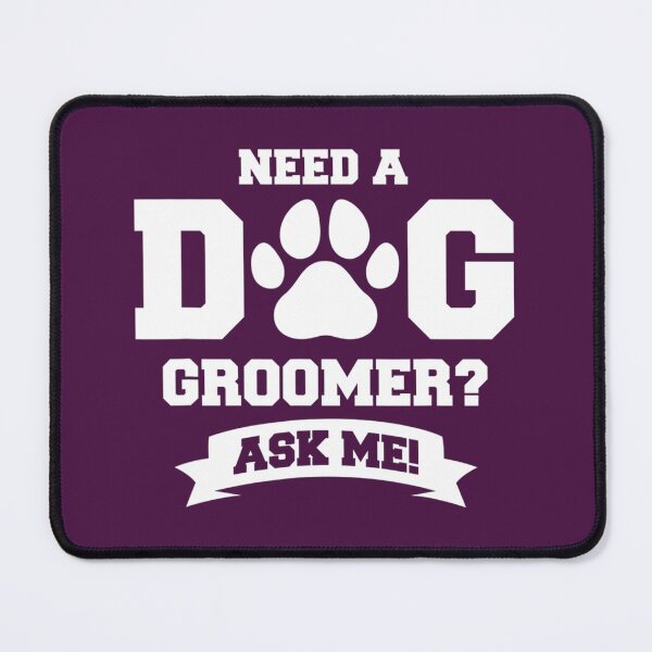 Item preview, Funny Grooming Dogs Quote For A Dog Groomer designed and sold by urxlkbbbi94.