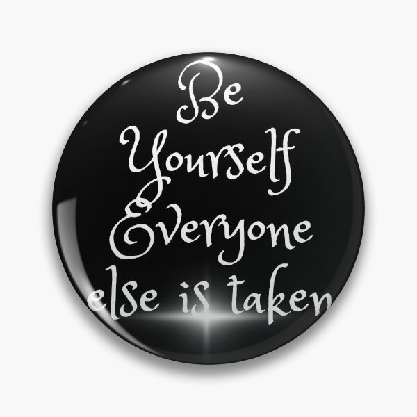 Item preview, Be yourself, everyone else is taken designed and sold by TLC4ever.
