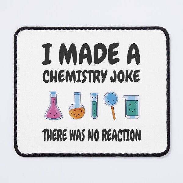 Item preview, Chemistry Joke, There was no reaction designed and sold by HandicraftArt.