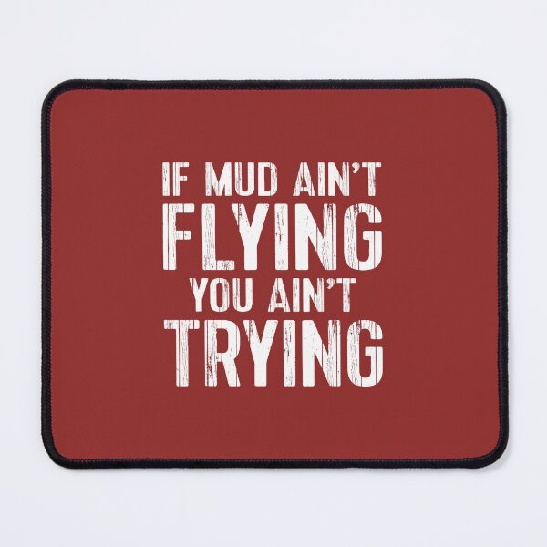 Item preview, ATV Quad Four Wheeler Gear Mudding 	 Mud Aint Flying 		 designed and sold by ltkaqrqit27.