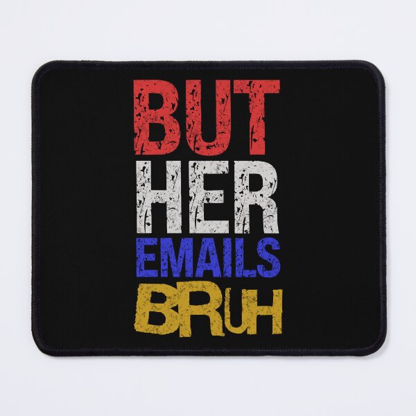Item preview, But Her Emails, Bruh designed and sold by Affyboss6.