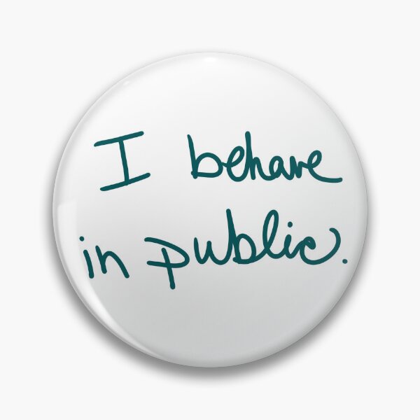 Item preview, I Behave in Public designed and sold by abeink.