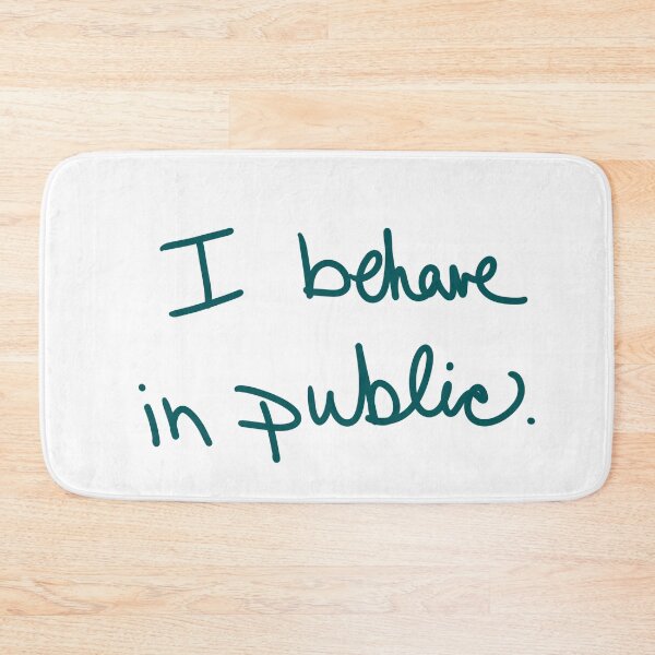 Item preview, I Behave in Public designed and sold by abeink.