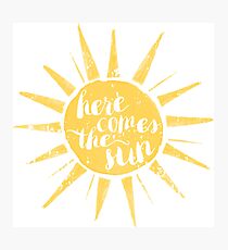 Here Comes the Sun Photographic Print