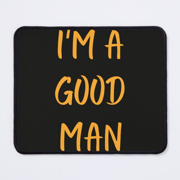 Item preview, I am a good man  designed and sold by AbbigaKshlerin.