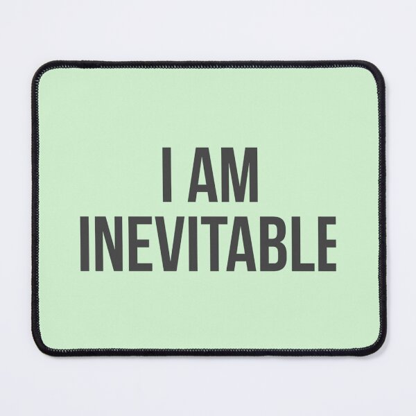 Item preview, I AM INEVITABLE   designed and sold by KobWitting.