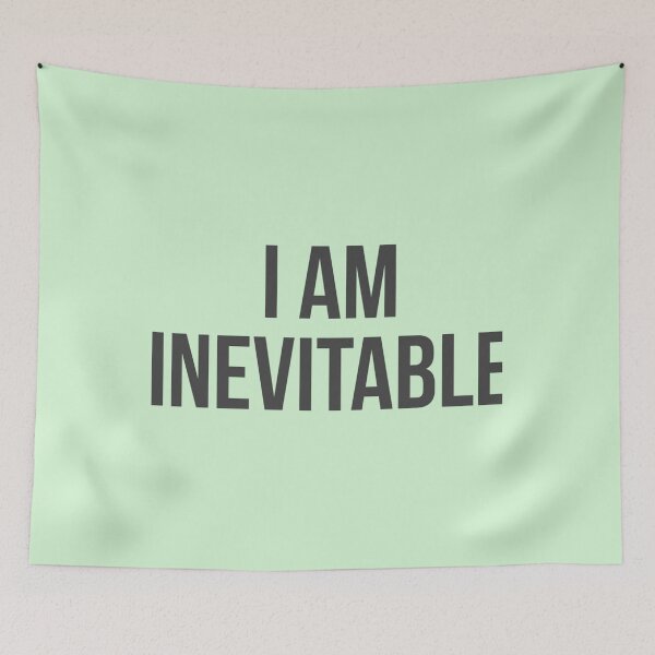 Item preview, I AM INEVITABLE   designed and sold by KobWitting.