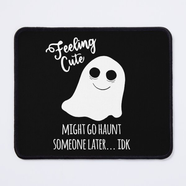 Item preview, Feeling Cute Ghost Might Go Haunt Someone Later Halloween designed and sold by flippinsg.