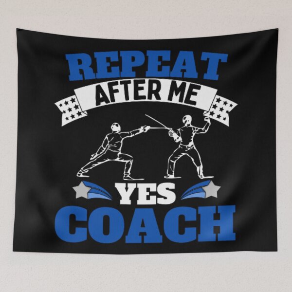 Item preview, Repeat After Me Yes Coach Fencing - Blue Black - Funny Sports designed and sold by GymWearDepot.