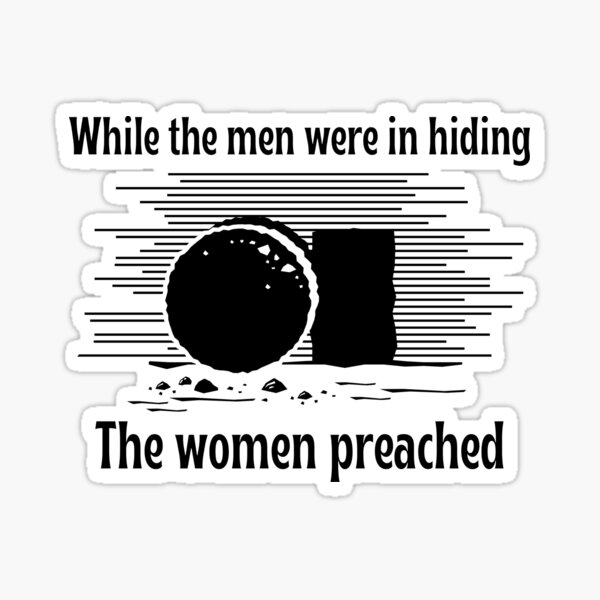 Item preview, While the Men were in Hiding, the Women Preached  designed and sold by CheekyGrace.