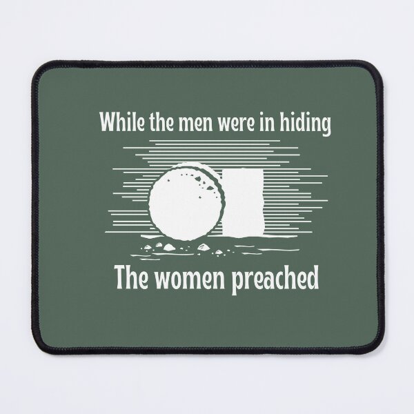 Item preview, While the Men were in Hiding, the Women Preached  designed and sold by CheekyGrace.
