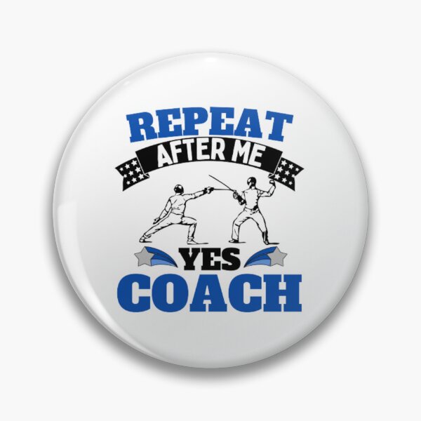 Item preview, Repeat After Me Yes Coach Fencing - Blue White - Funny Sports designed and sold by GymWearDepot.